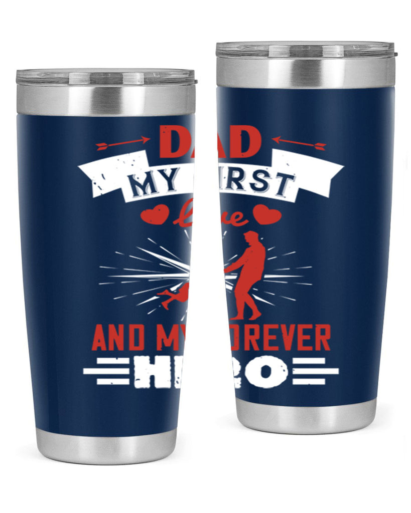 dad my first love and my forever hero 114#- fathers day- Tumbler