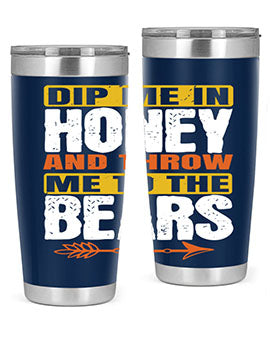dip me in honey and throw me to the bears 7#- Bears- Tumbler