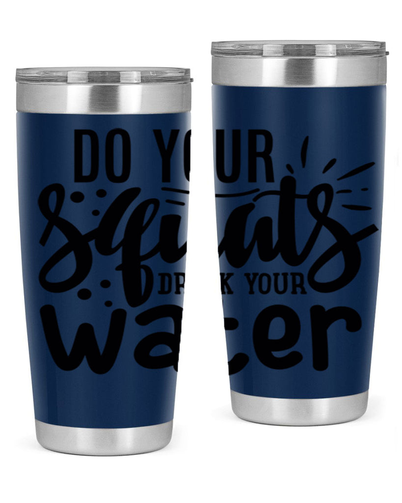 do your squats drink your water 48#- gym- Tumbler