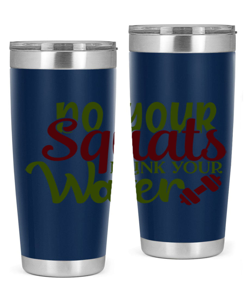do your squats drink your water 49#- gym- Tumbler