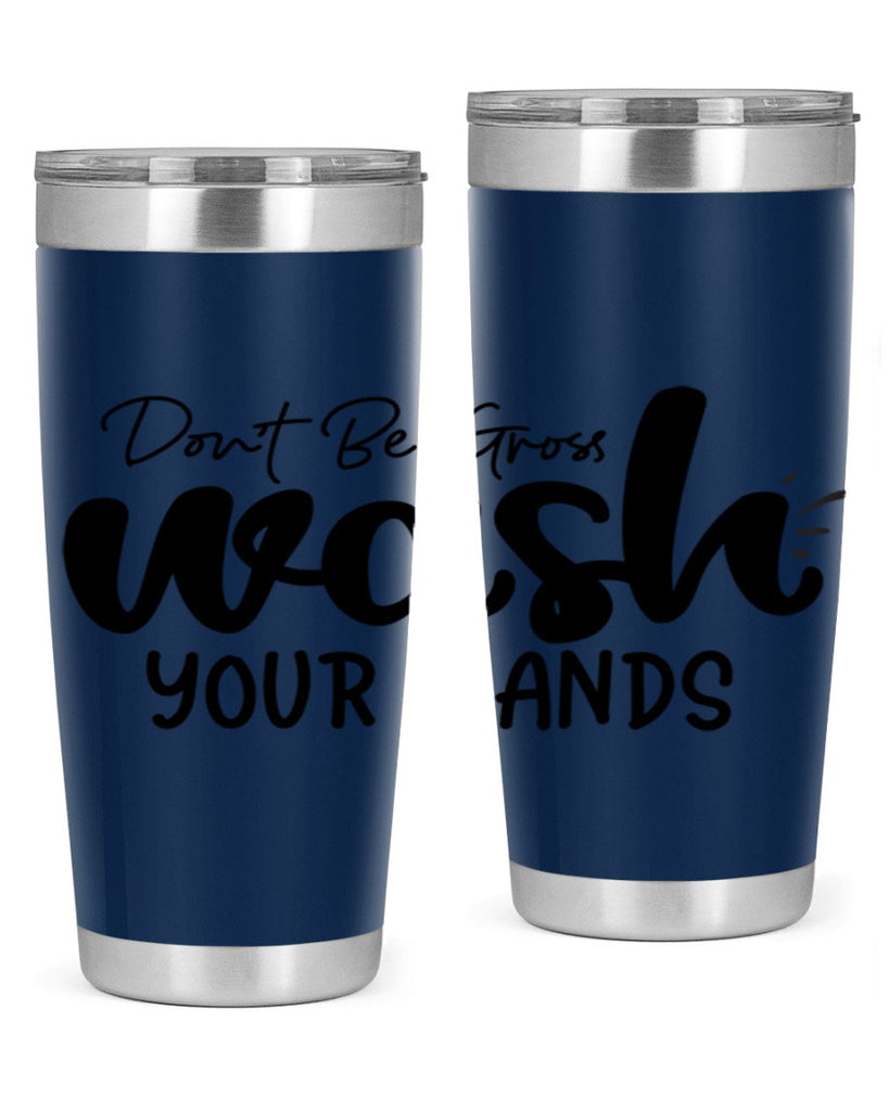 dont be gross wash your hands 83#- bathroom- Tumbler