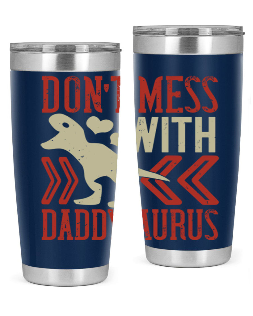 dont mess with daddysaurus 228#- fathers day- Tumbler