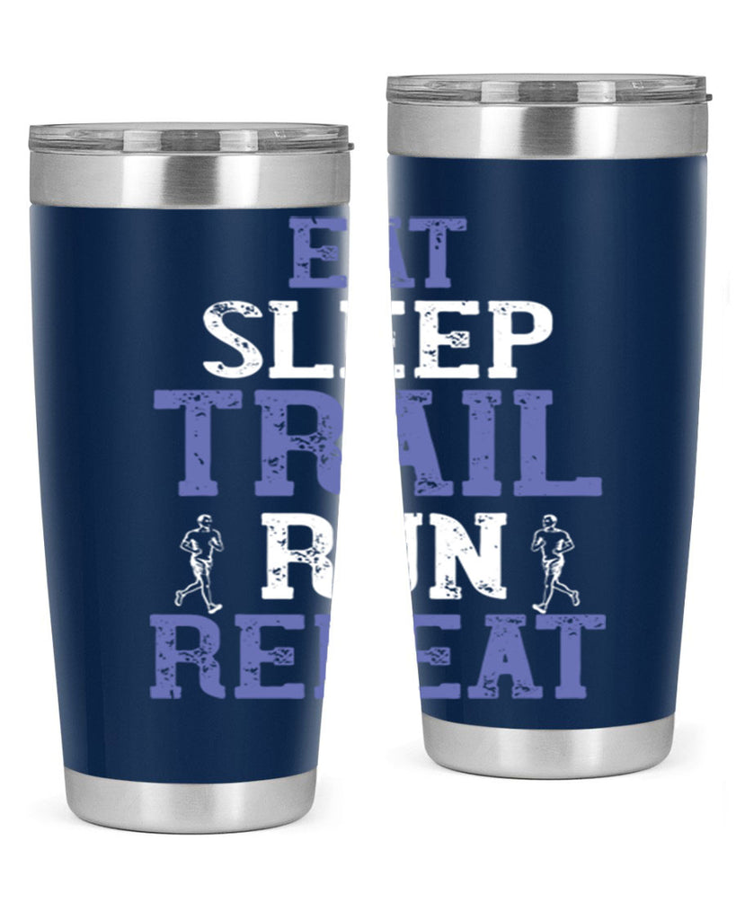 eat sleep trail run repeat 45#- running- Tumbler
