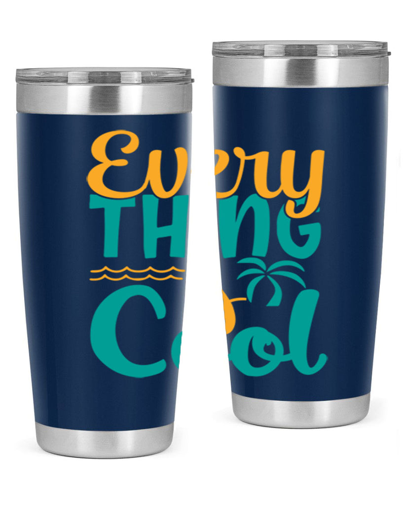 every thing is cool Style 106#- summer- Tumbler