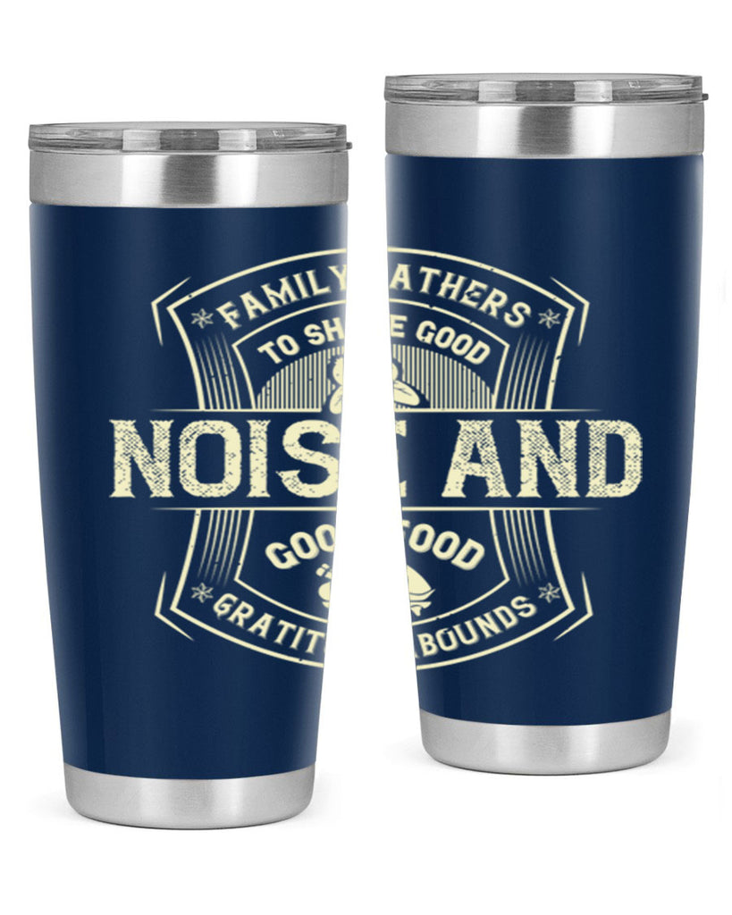 family gathers to share good noise and good food gratitude abounds 48#- thanksgiving- Tumbler