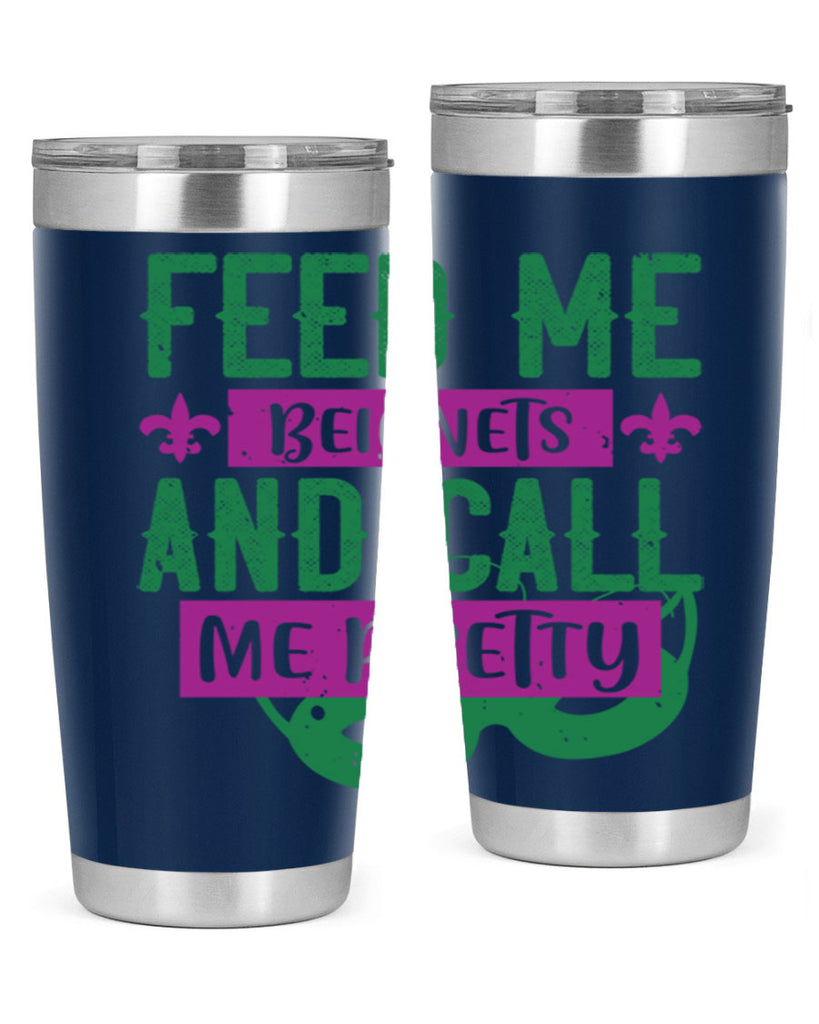 feed me beignets and call me pretty 71#- mardi gras- Tumbler