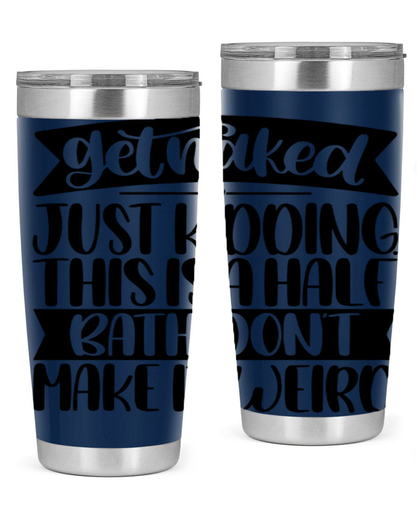 get naked just kidding this is a half bath dont 38#- bathroom- Tumbler