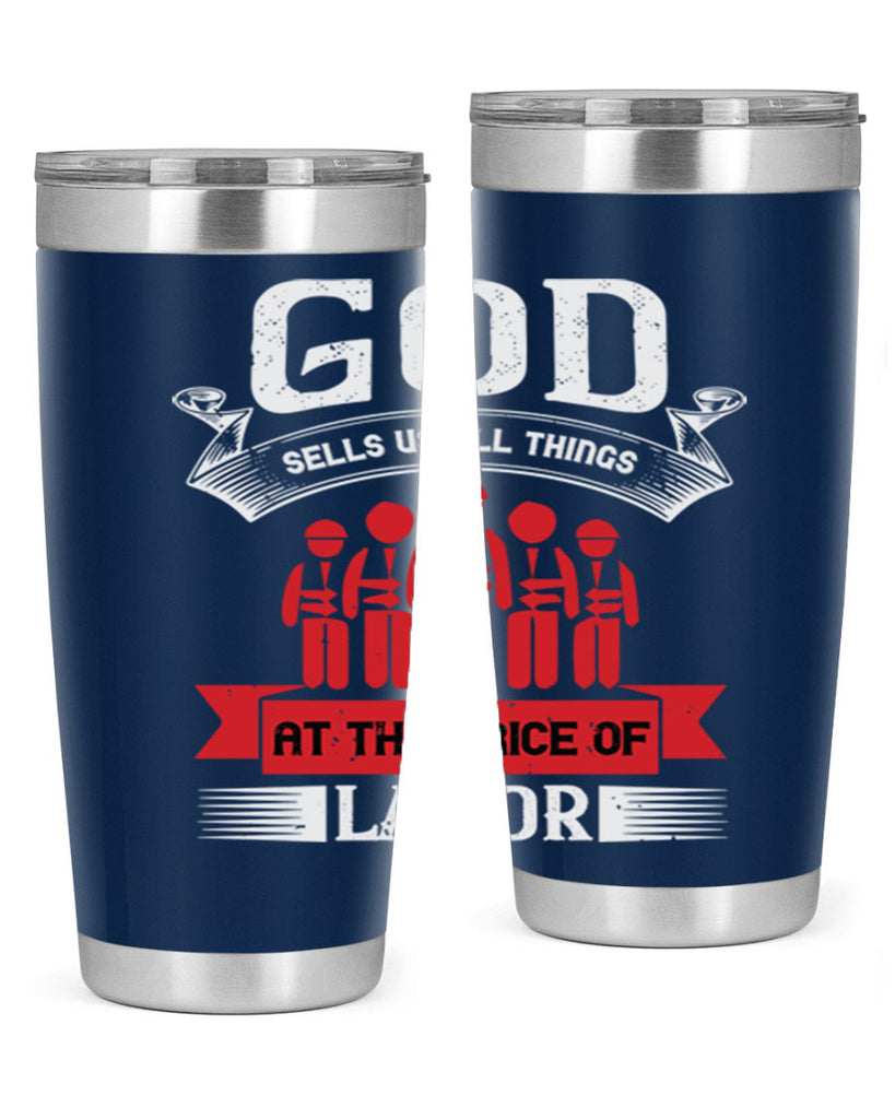 god sells us all things at the price of labor 40#- labor day- Tumbler