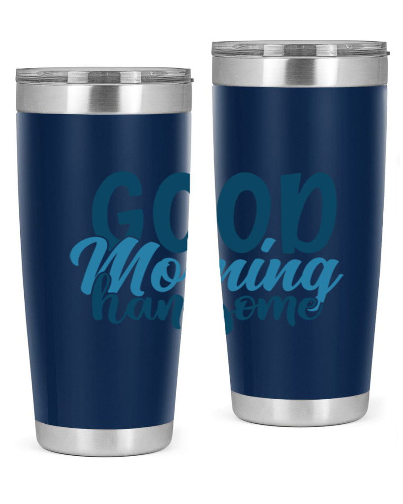 good morning handsome 75#- bathroom- Tumbler