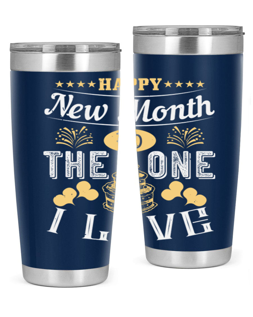 happy new month to the one i love Style 99#- birthday- tumbler