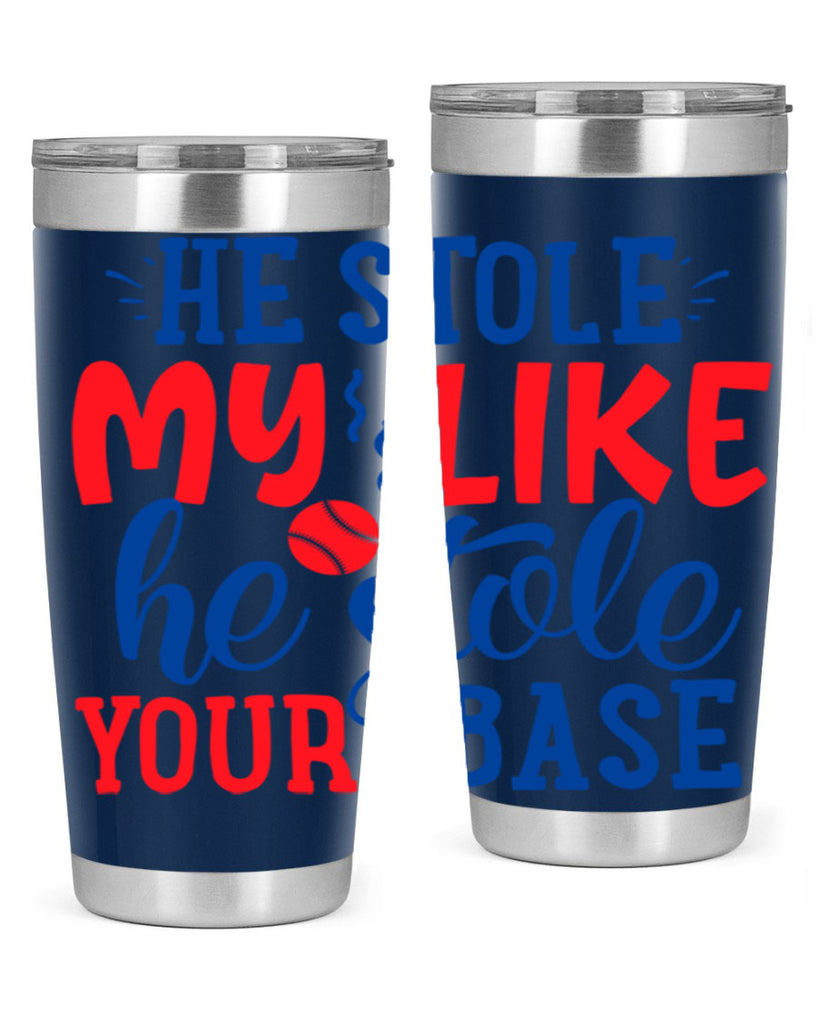 he stole my like he stole your base 2076#- baseball- Tumbler
