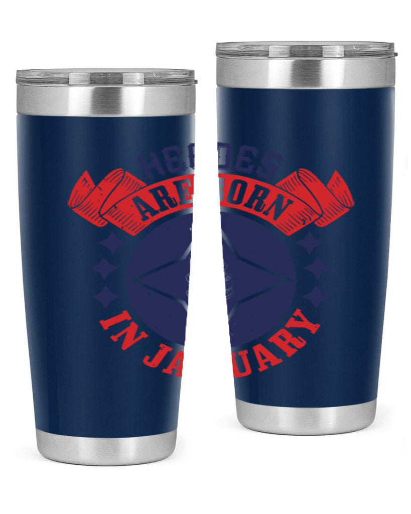 heroes are born in january Style 97#- birthday- tumbler