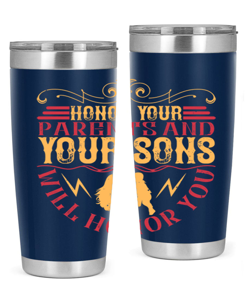 honor your parents and your sons will honor you 47#- Parents Day- Tumbler