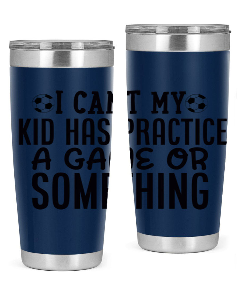 i cant my kid has practice a game or something 2283#- softball- Tumbler