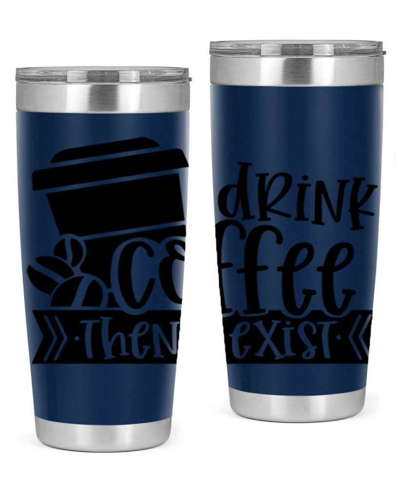 i drink coffee then i exist 107#- coffee- Tumbler