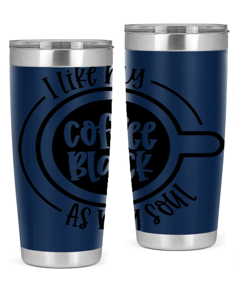 i like my coffee black as my soul 104#- coffee- Tumbler