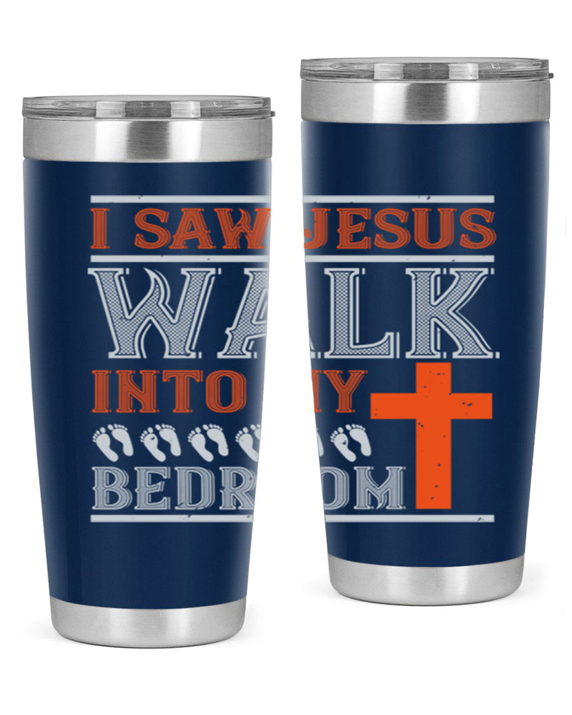 i saw jesus walk into my bedroom 65#- walking- Tumbler