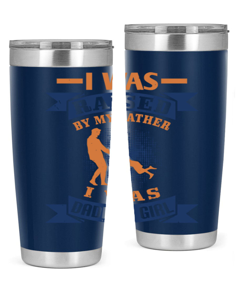 i was raised by my father 212#- fathers day- Tumbler