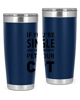 if you’re single Style 60#- cat- Tumbler