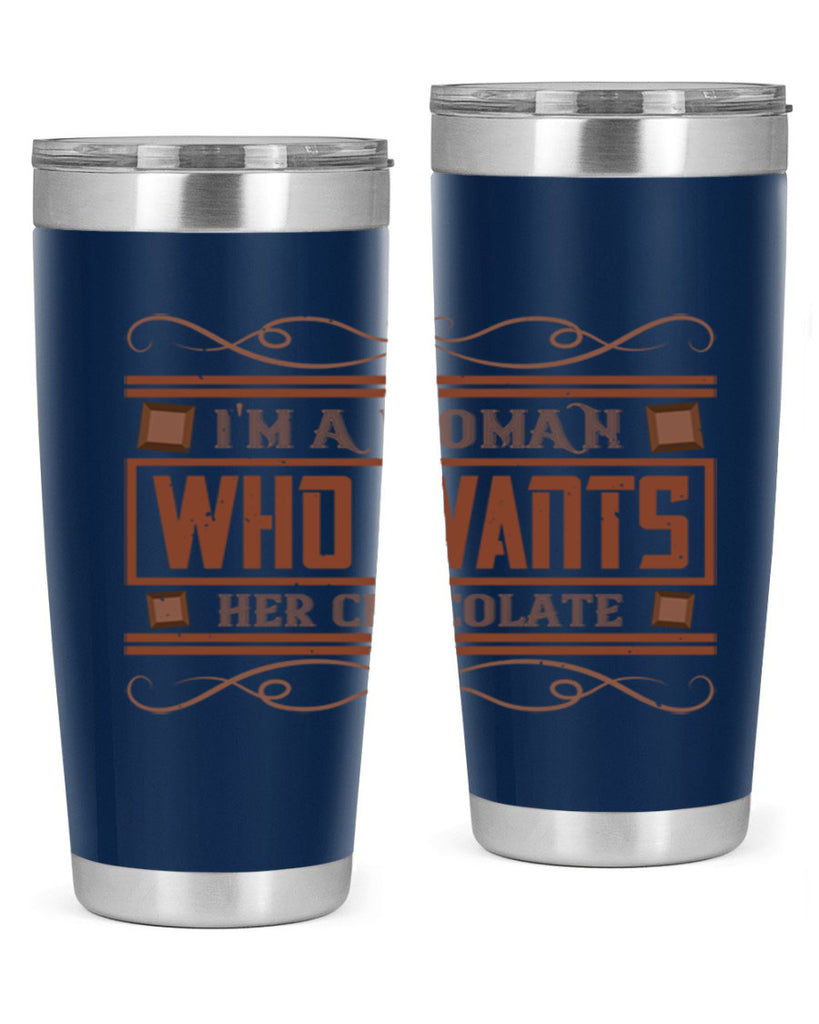 im a woman who wants her chocolate 32#- chocolate- Tumbler