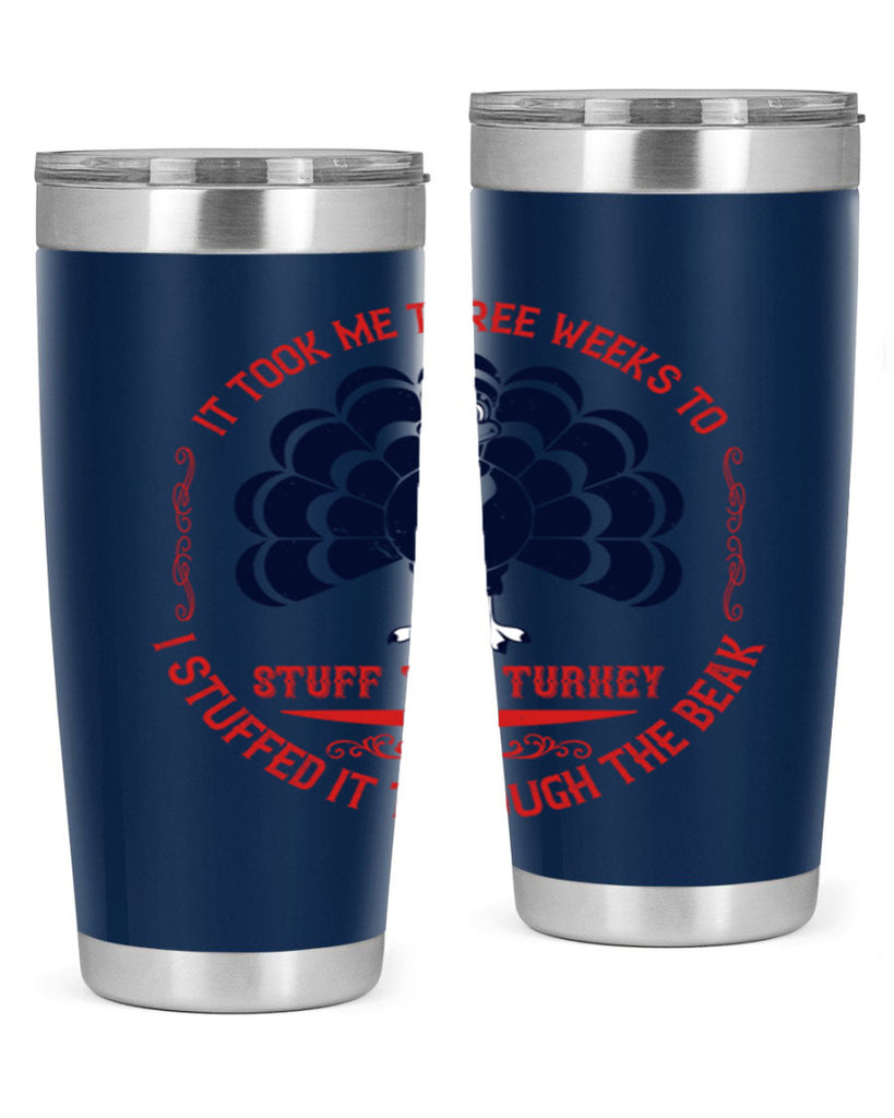 it took me three weeks to stuff the turkey i stuffed it through the beak 27#- thanksgiving- Tumbler