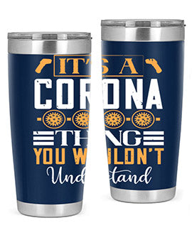 it’s a corona thing you wouldn’t understand Style 29#- corona virus- Tumbler