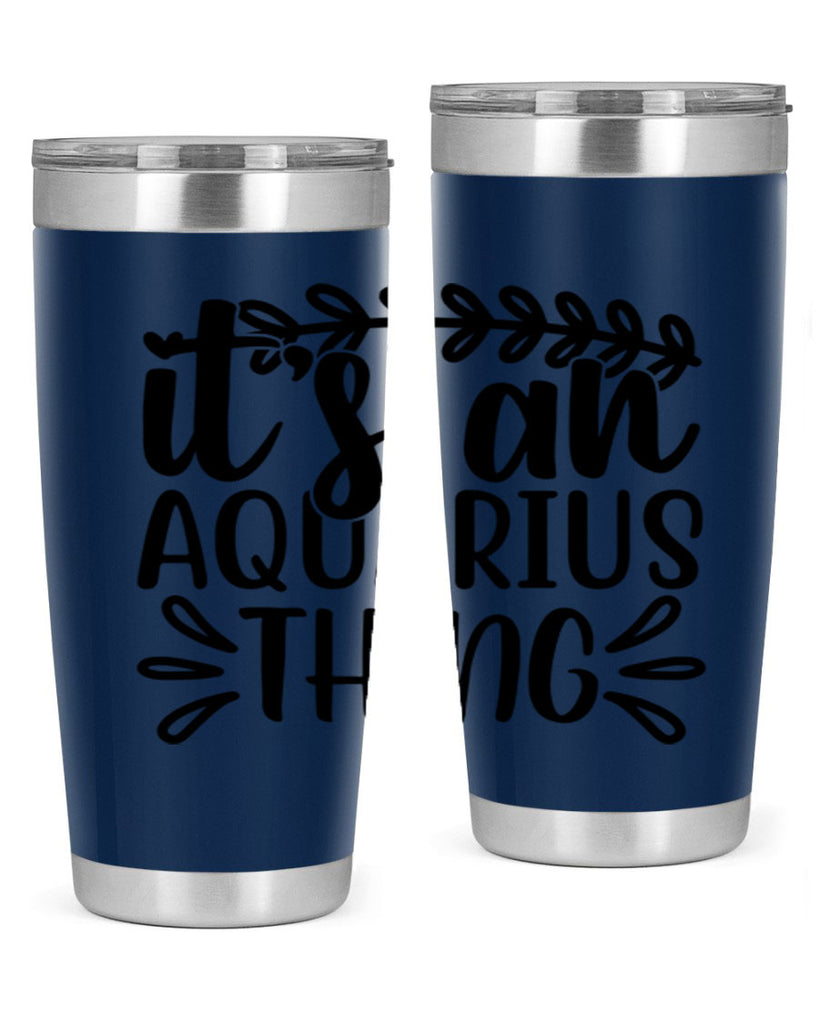 its a naquarius thing 275#- zodiac- Tumbler
