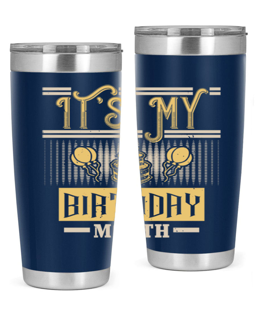 its my birthday month Style 87#- birthday- tumbler