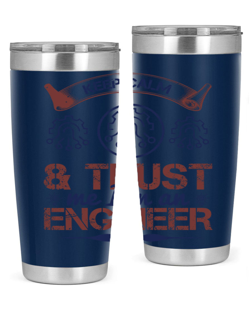 keep calm and trust me im an engineer Style 47#- engineer- tumbler