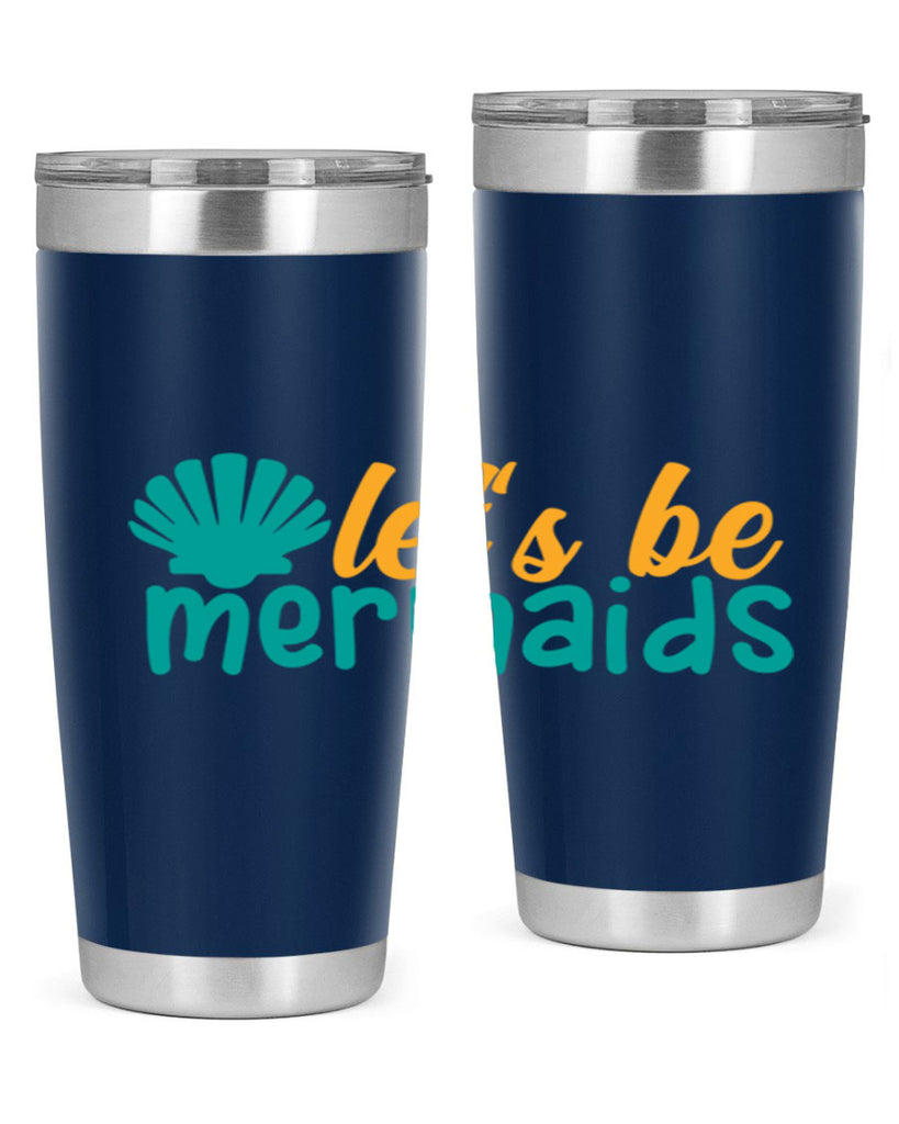 lets be mermaids Style 93#- summer- Tumbler