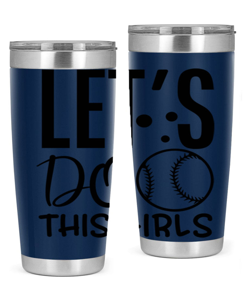 lets do this girls 2281#- softball- Tumbler