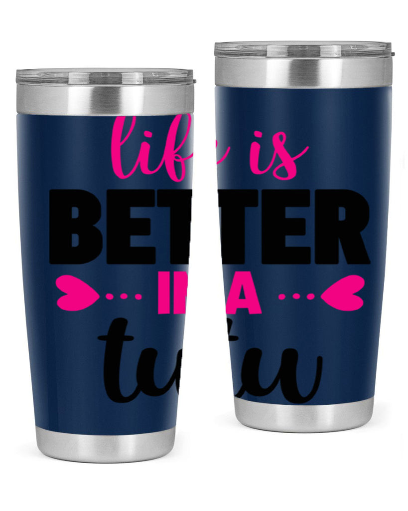 life is better in a tutu 58#- ballet- Tumbler