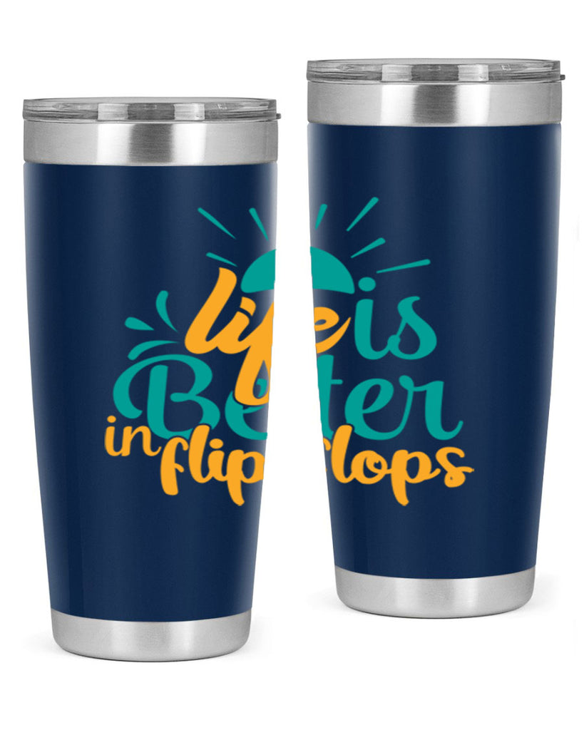 life is better in flip flops Style 90#- summer- Tumbler