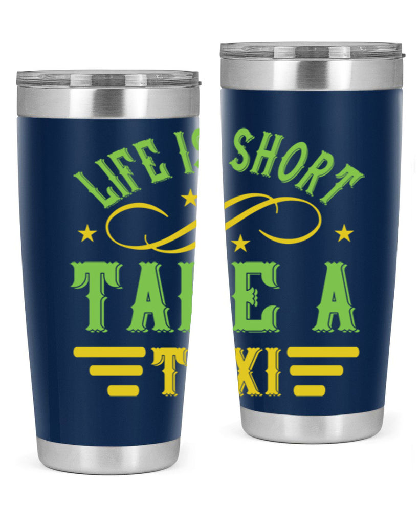 life is short take a taxi Style 21#- bus driver- tumbler
