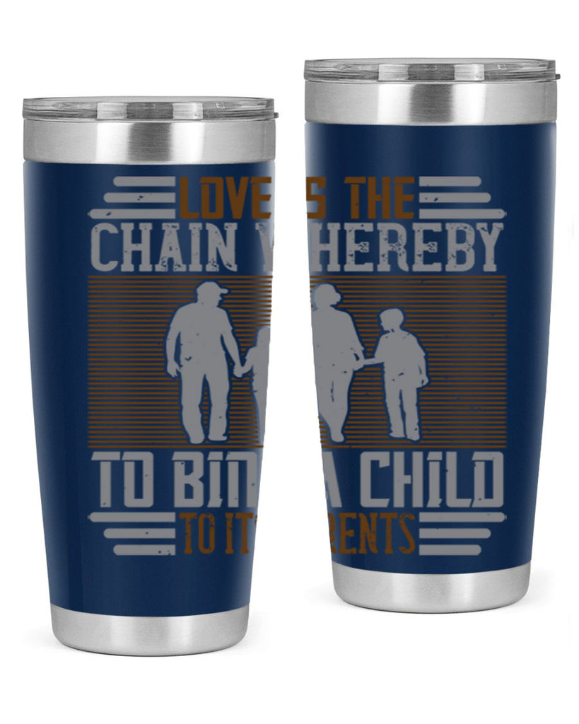 love is the chain whereby to bind a child to its parents 42#- Parents Day- Tumbler