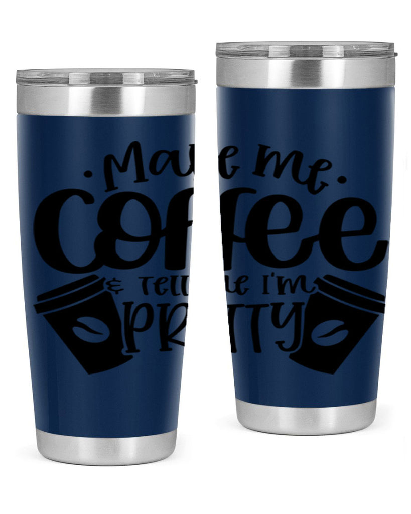make me tell me im pretty 1#- drinking- Tumbler