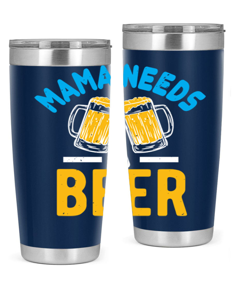 mama needs a beer 61#- beer- Tumbler