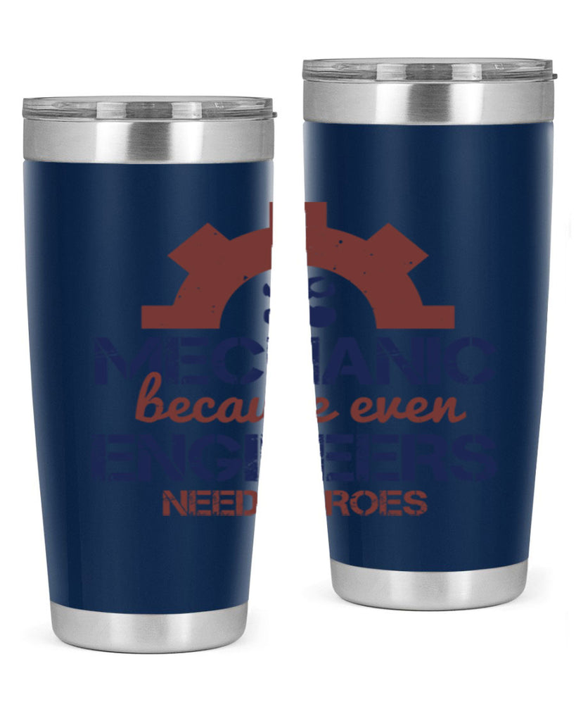 mechanic beacuse ever engineers need heroes Style 43#- engineer- tumbler