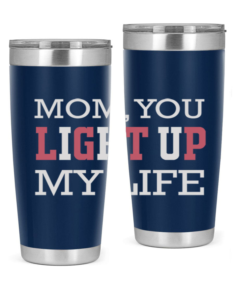 mom you light up my life 114#- mom- Tumbler