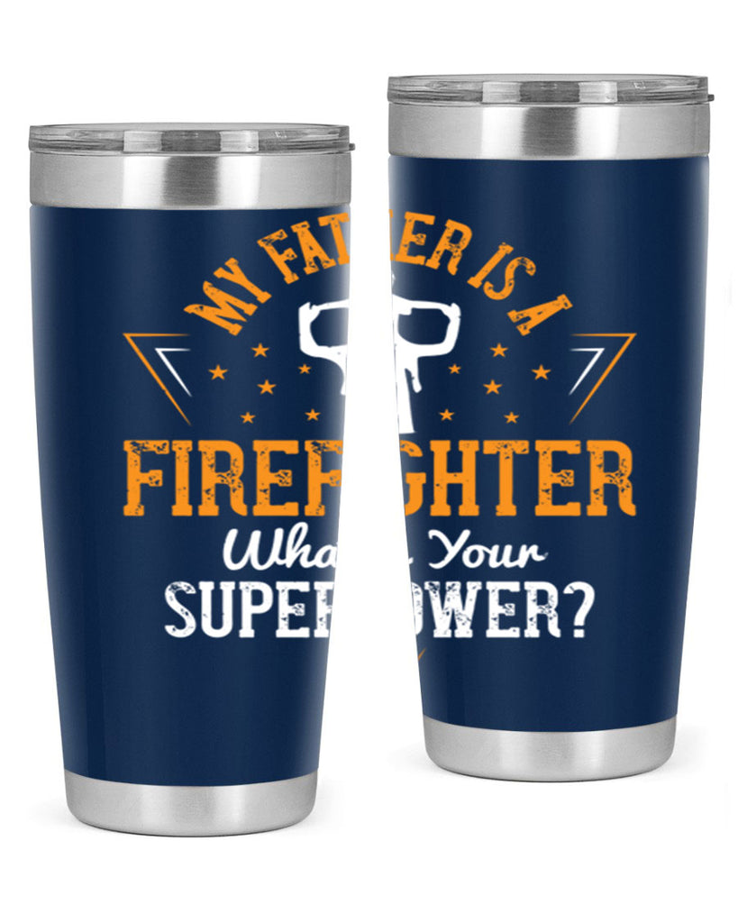 my father is a firefighter whats your superpower 214#- fathers day- Tumbler
