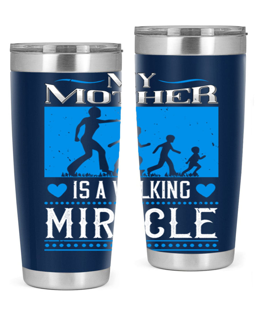 my mother is a walking miracle 45#- mothers day- Tumbler