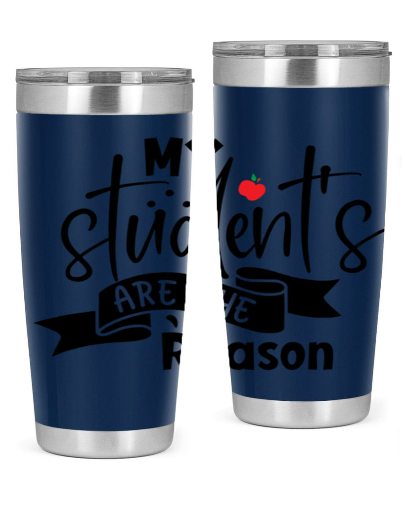 my students are the reason Style 172#- teacher- tumbler