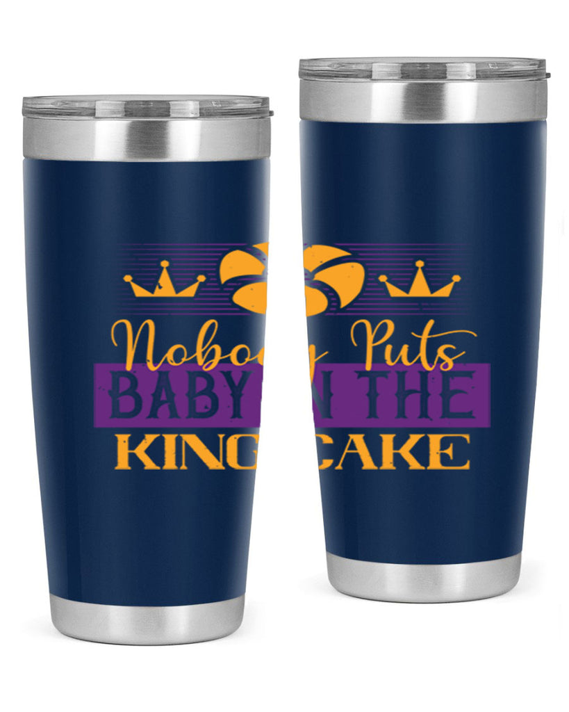 nobody puts baby in the king cake 41#- mardi gras- Tumbler