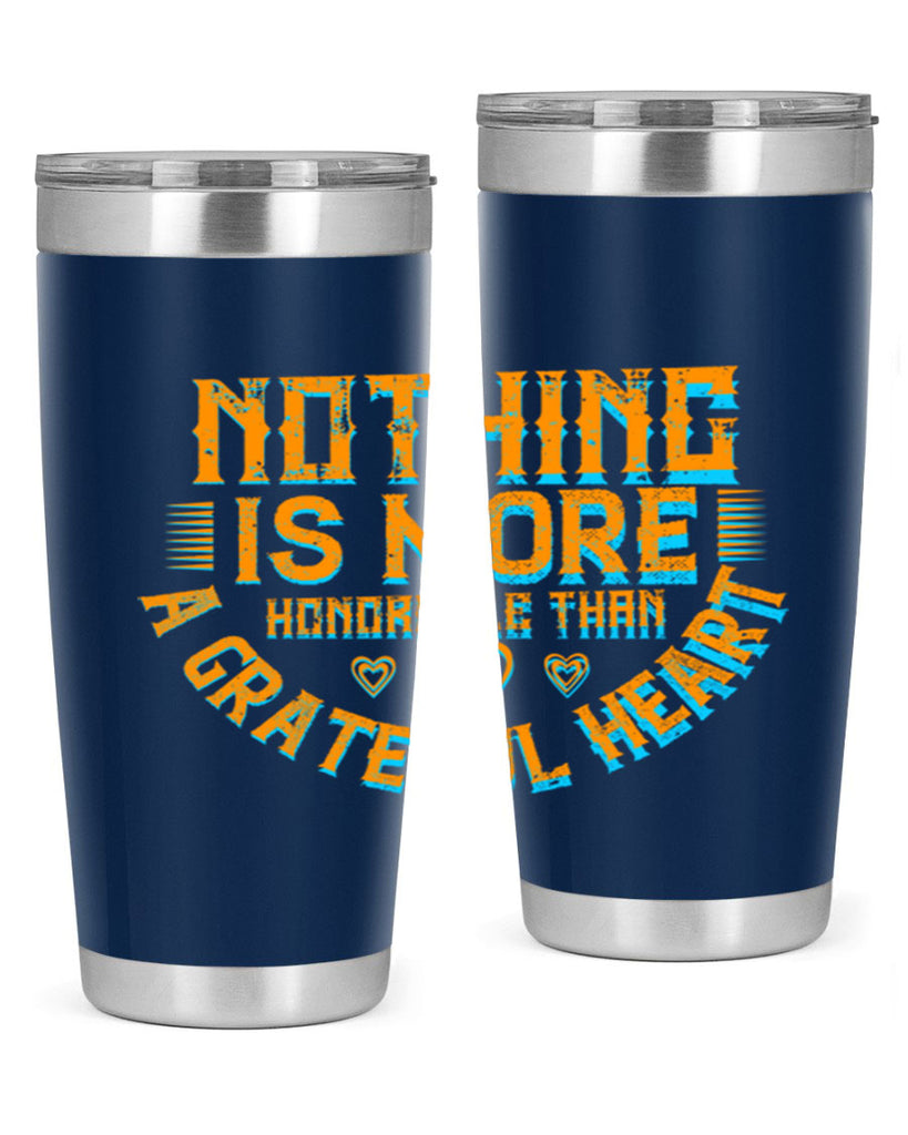 nothing is more honorable than a grateful heart 21#- thanksgiving- Tumbler