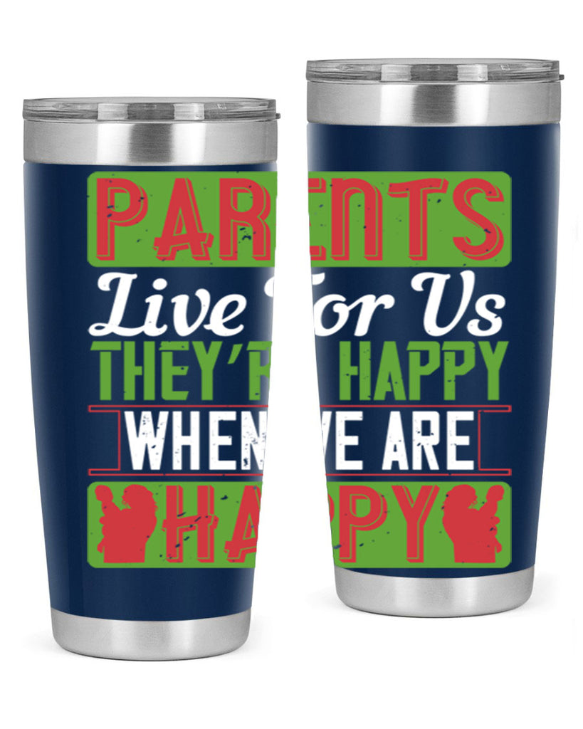 parents live for us they’re happy when we are happy 25#- Parents Day- Tumbler