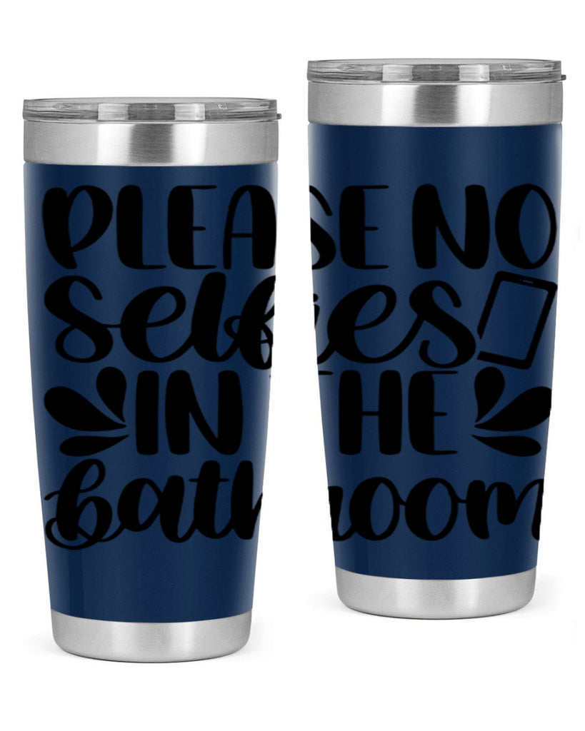 please no selfies in the bathroom 23#- bathroom- Tumbler