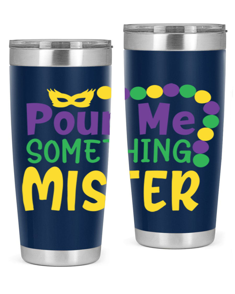 pour me something mister 75#- mardi gras- Tumbler