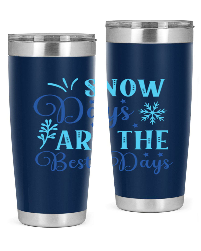 snow days are the best days 366#- winter- Tumbler