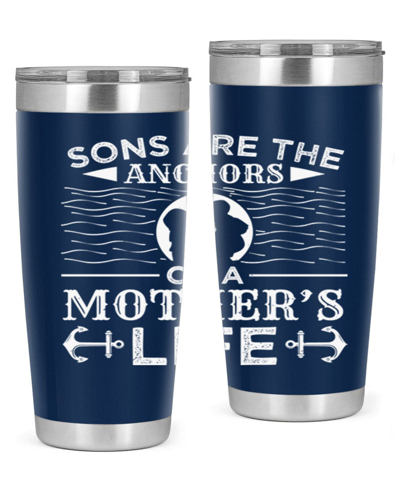 sons are the anchors of a mothers life 30#- mothers day- Tumbler