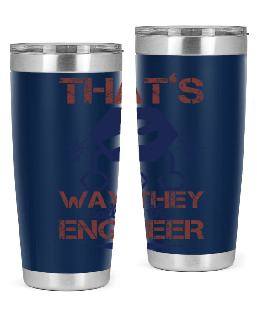 thats way they call me the engineer Style 37#- engineer- tumbler